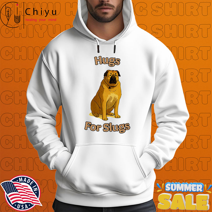 Dog Hugs For Slugs shirt