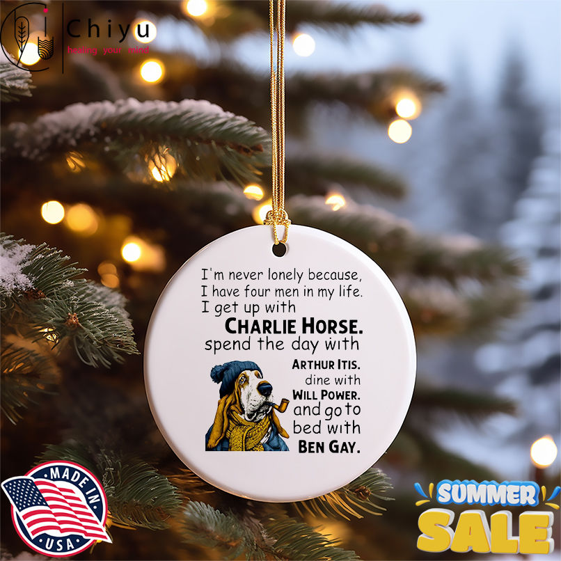 Dog I'm never lonely because i have four men in my life i get up with charlie horse spend the day with arthur dine with itis shirt