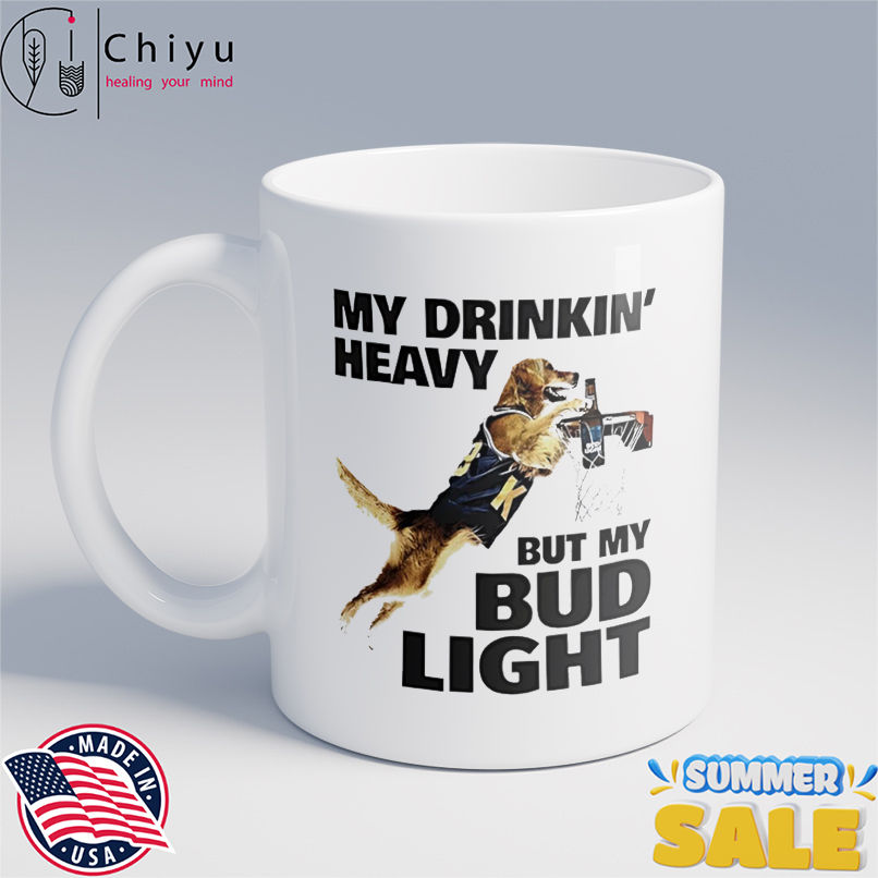 Dog my drinking heavy but my bud light shirt