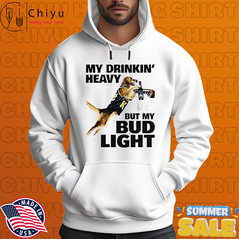 Dog my drinking heavy but my bud light shirt Dog my drinking heavy but my bud light shirt