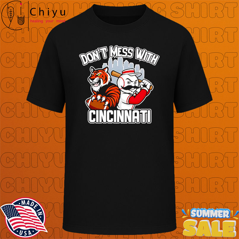 Don't mess with Cincinnati sport mascot shirt
