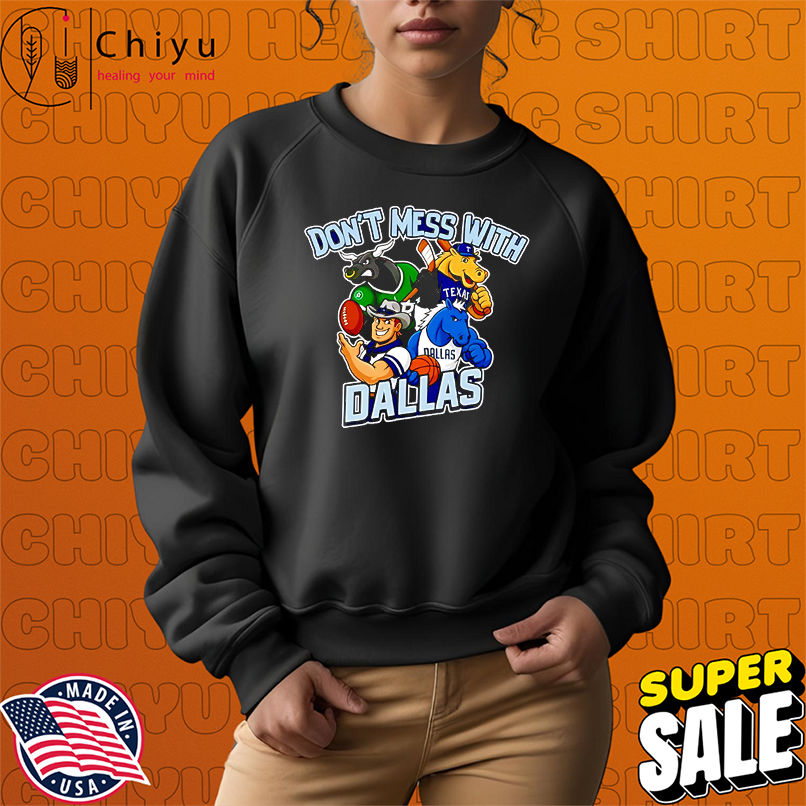 Don't mess with Dallas sport mascot shirt