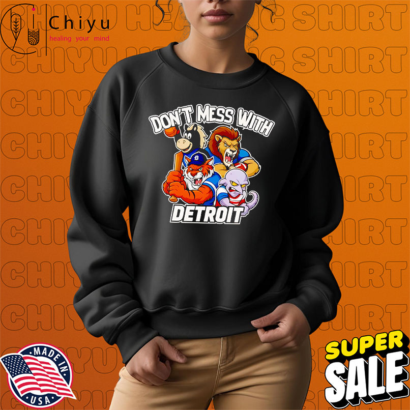 Don't mess with Detroit sport mascot shirt