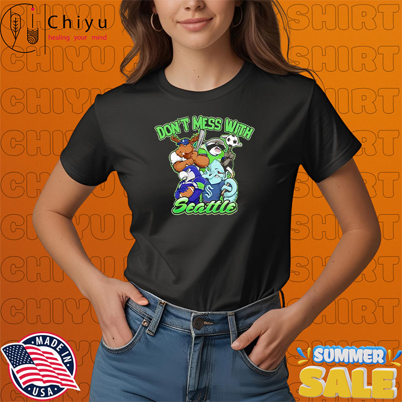 Don't mess with Seattle sport mascot shirt