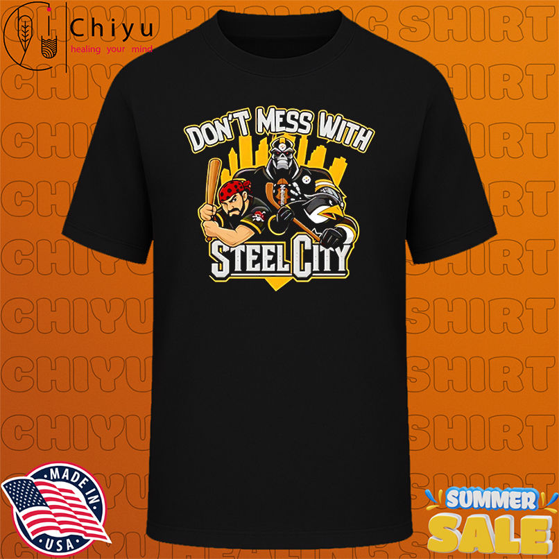 Don't mess with Steel City sport mascot shirt