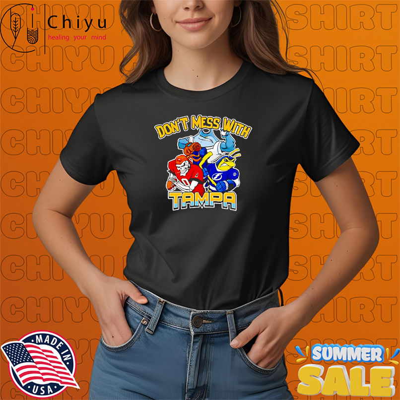 Don't mess with Tampa sport mascot shirt