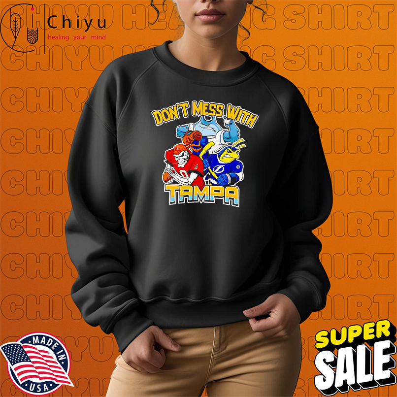 Don't mess with Tampa sport mascot shirt