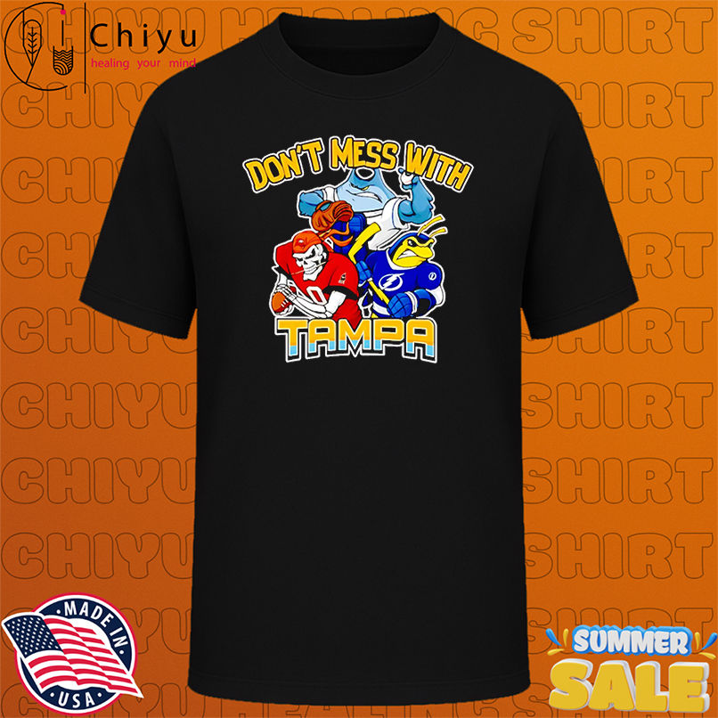 Don't mess with Tampa sport mascot shirt
