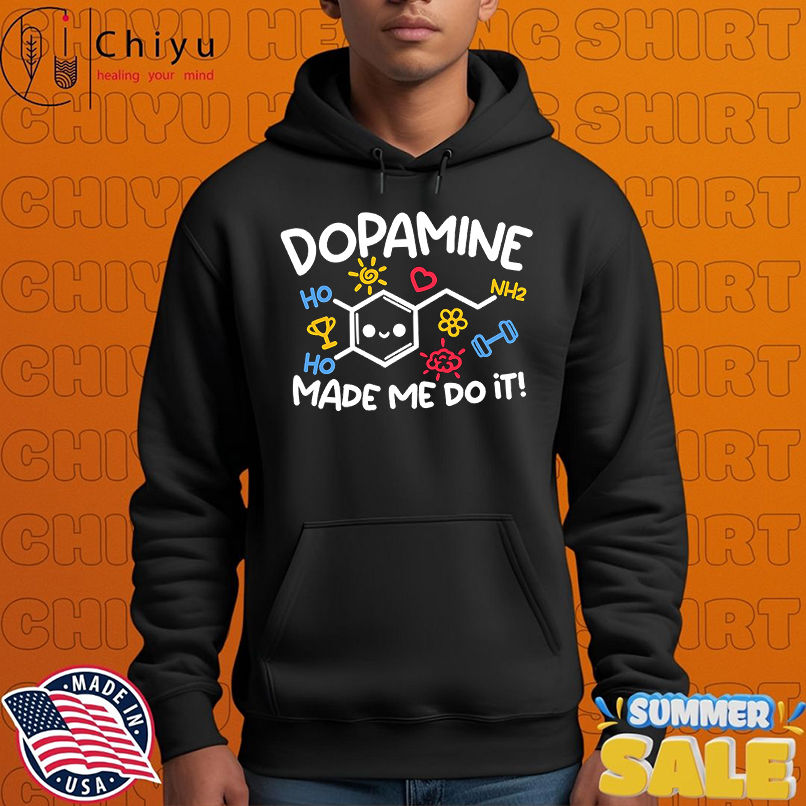 Dopamine made me do it shirt Dopamine made me do it shirt