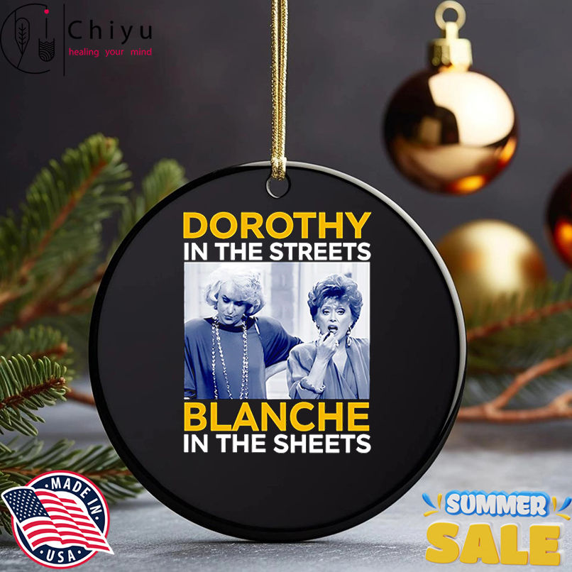 Dorothy in the streets blanche in the sheet shirt