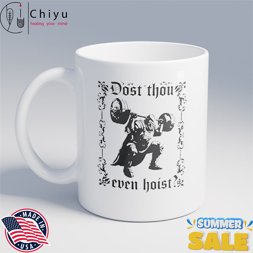Dost Thou Even Hoist shirt