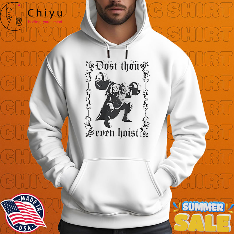 Dost Thou Even Hoist shirt Dost Thou Even Hoist shirt