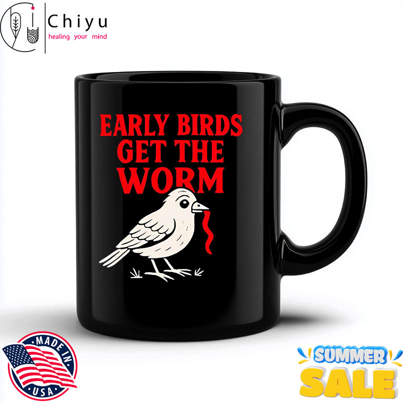 Early Bird Get The Worm shirt