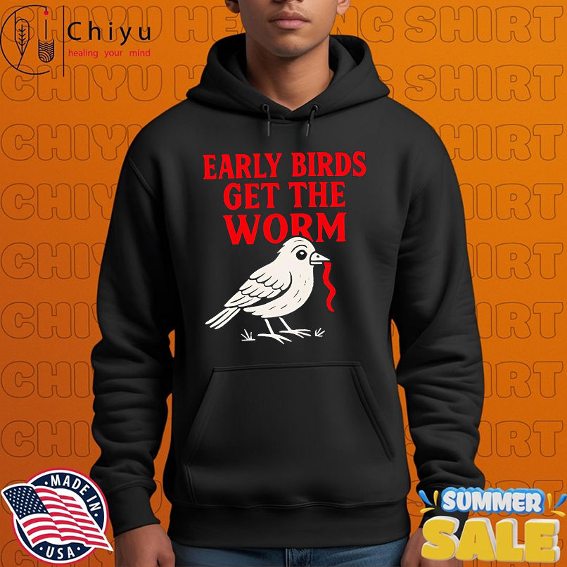 Early Bird Get The Worm shirt