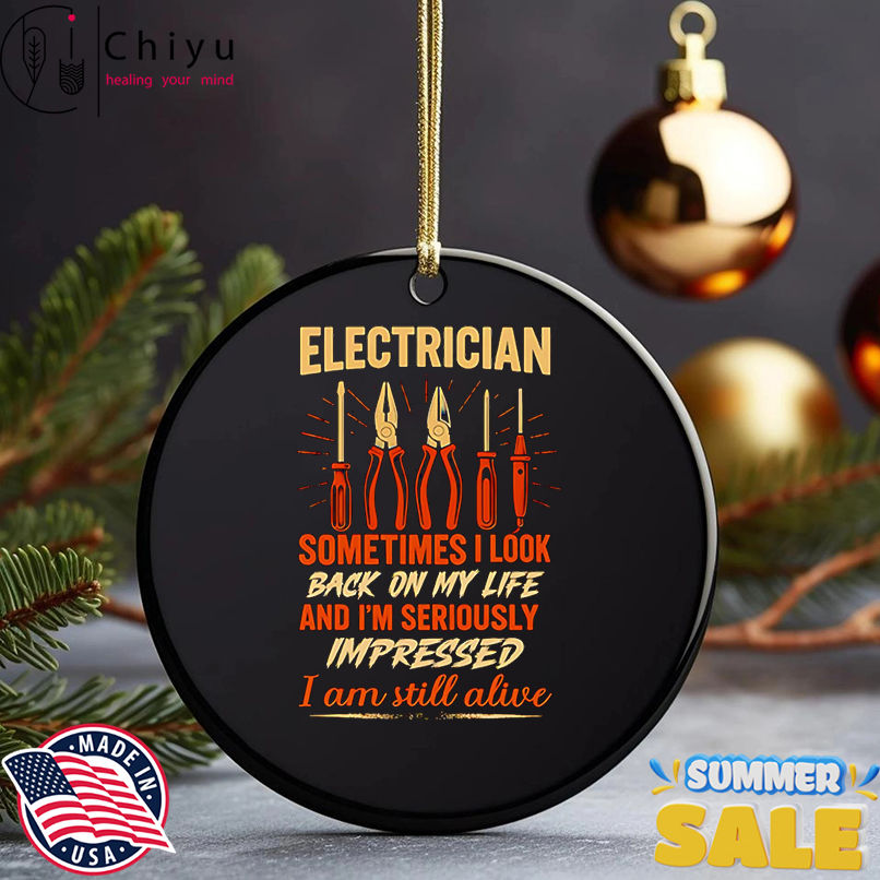 Electrician sometimes I look back on my life and I'm seriously impressed I am still alive shirt, Hoodie, Sweatshirt, Poster Canvas, Mug, Ornaments 5 Electrician sometimes I look back on my life and I'm seriously impressed I am still alive shirt