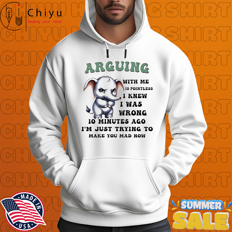 Elephant arguing with me is wrong. i knew i was wrong 10 minutes ago now i Elephant arguing with me is wrong. i knew i was wrong 10 minutes ago now i