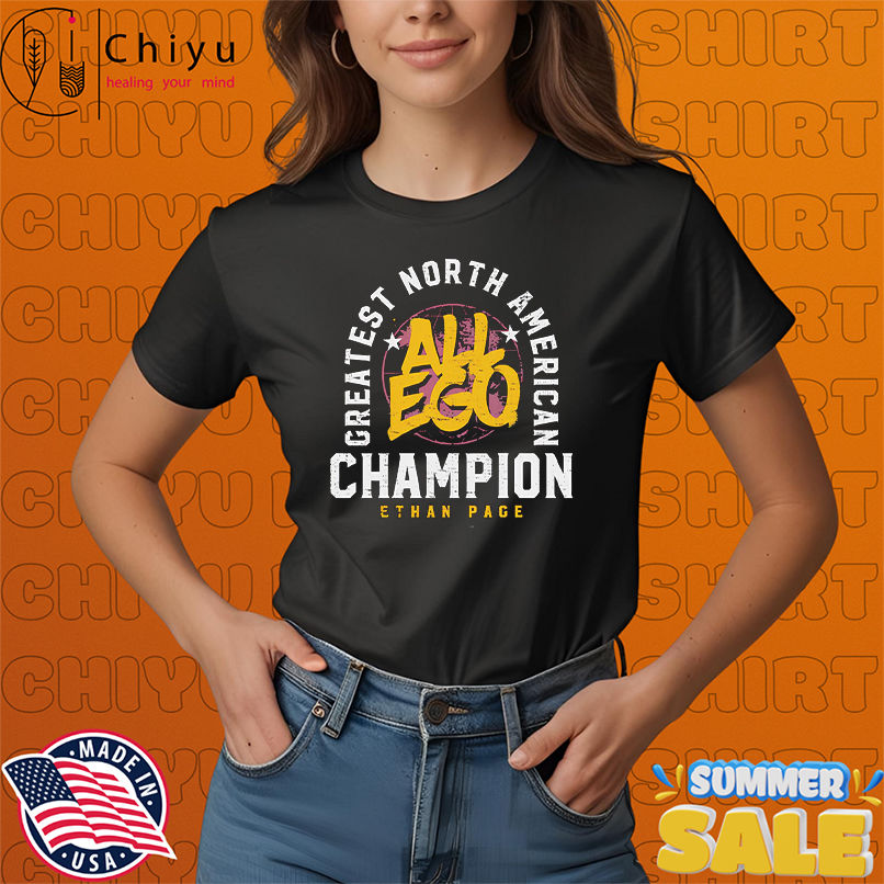 Ethan Page Greatest North American Champion All Ego shirt