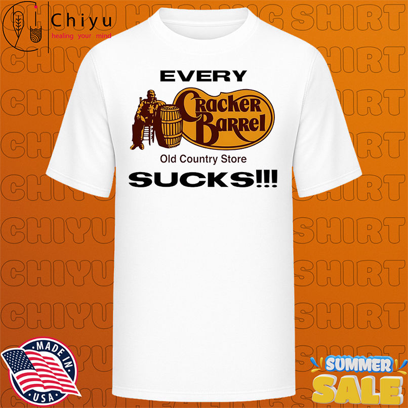 Every Cracker Barrel Sucks shirt