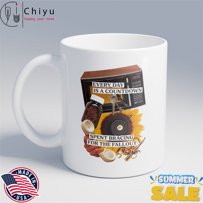 Every day is a countdown spent bracing for the fallout shirt