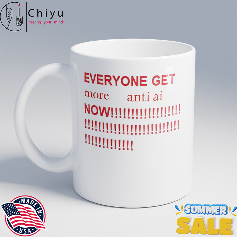 Everyone get more anti ai now shirt