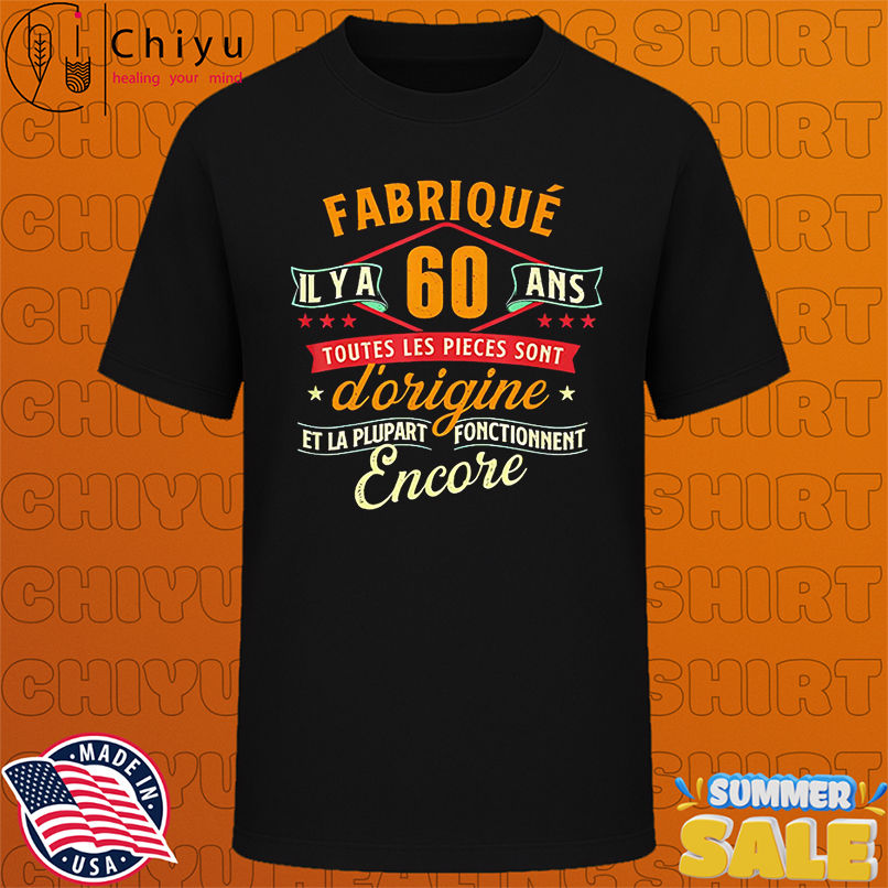 Fabriqué il y a 60 ans 60 ans anniversaire blague shirt