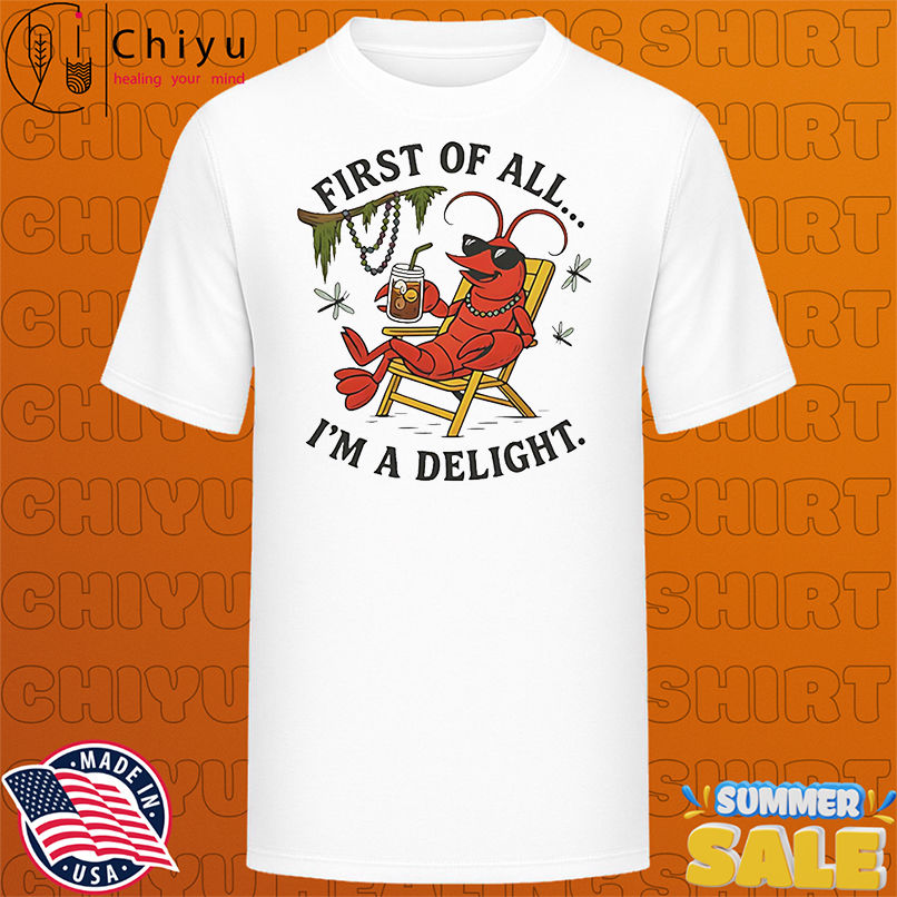 First of all I'm a delight lobster shirt