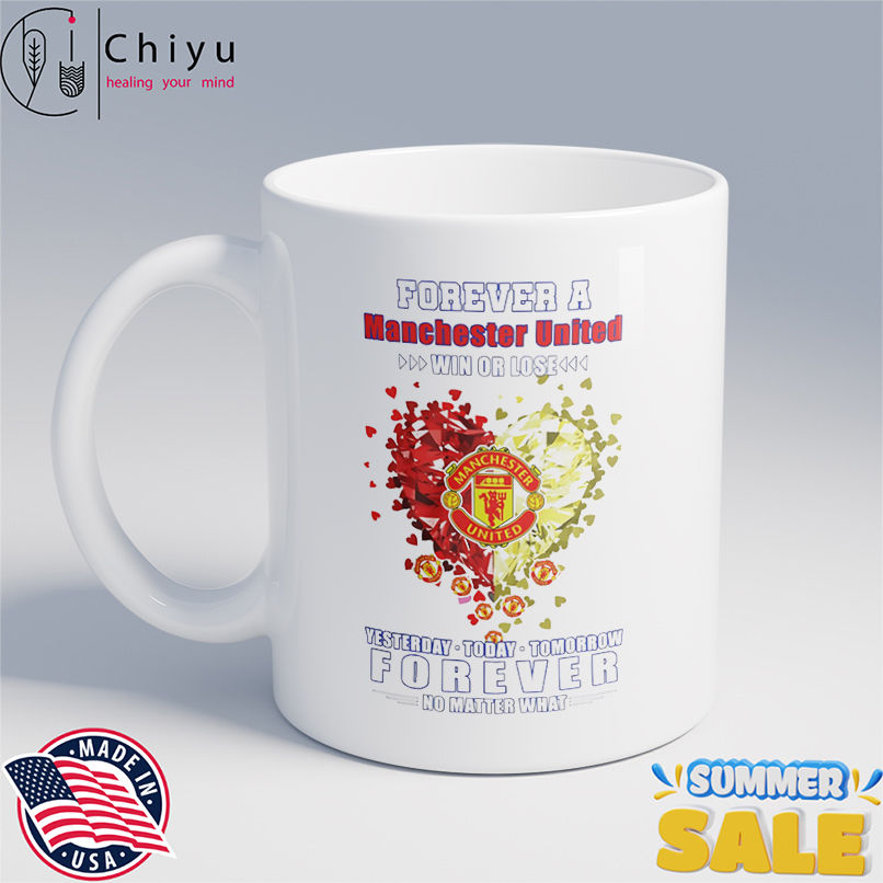 Forever a Manchester United win or lose yesterday today tomorrow forever no matter what shirt Forever a Manchester United win or lose yesterday today tomorrow forever no matter what shirt