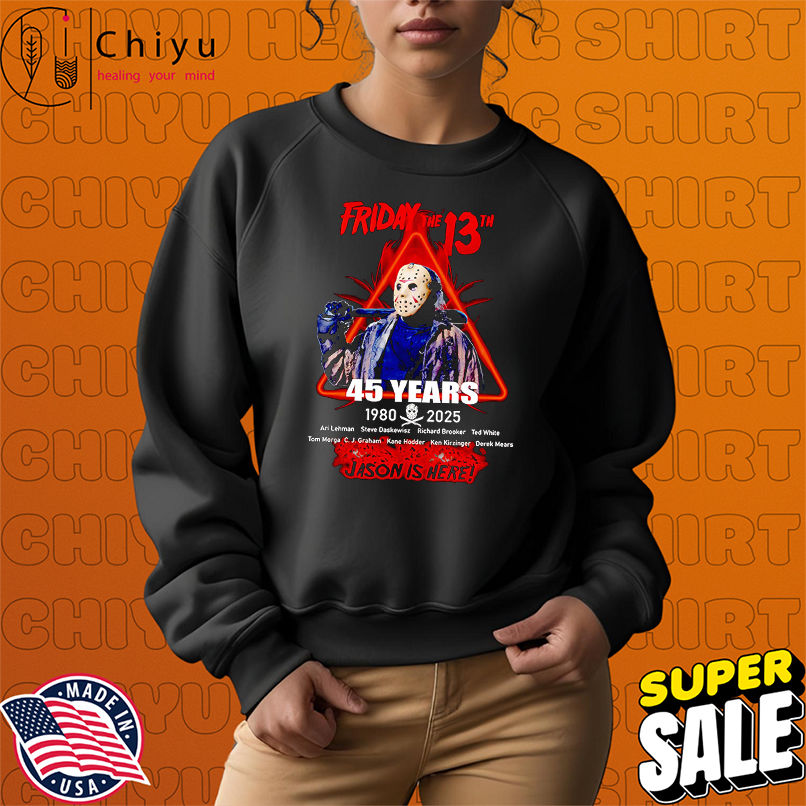 Friday the 13th 45 years 1980 2025 Jason is here shirt Friday the 13th 45 years 1980 2025 Jason is here shirt