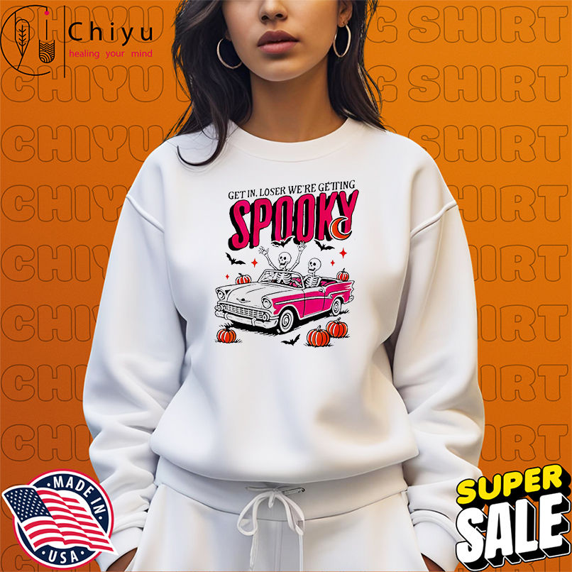 Get In Loser We're Getting Spooky skeleton shirt