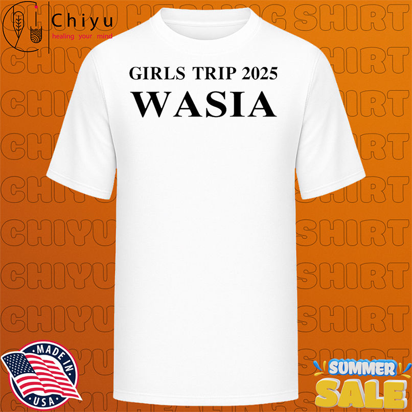 Girls Trip 2025 Wasia shirt