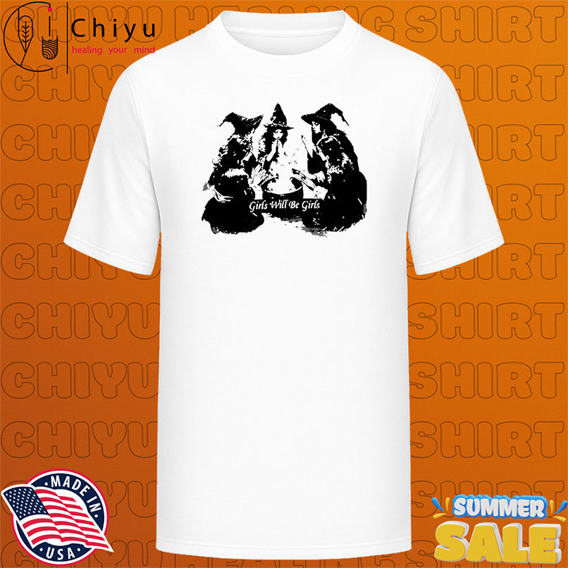 Girls Will Be Girls Witches Coven Classic shirt