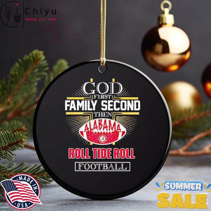 God first family second then Alabama Roll Tide Roll football shirt