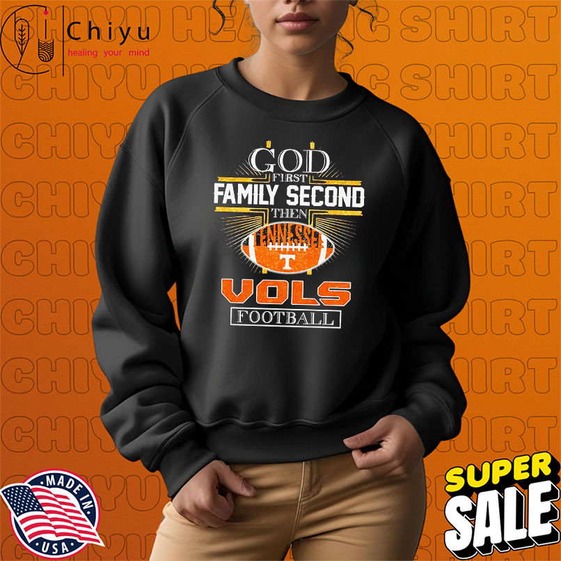 God first family second then Tennessee Vols football shirt God first family second then Tennessee Vols football shirt