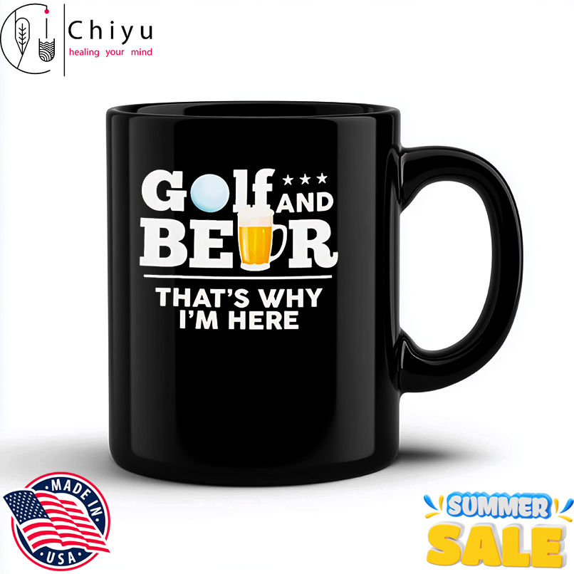 Golf and Beer That's Why I'm Here shirt