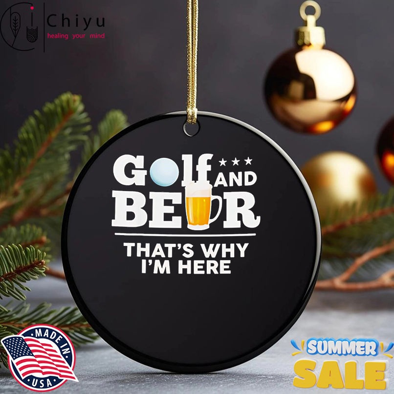 Golf and Beer That's Why I'm Here shirt