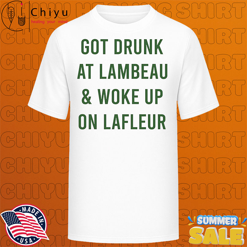 Got drunk at Lambeau and woke up on Lafleur 2025 shirt