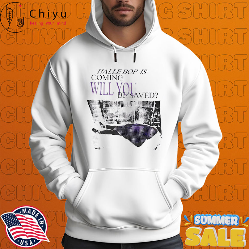 Halle Bop Is Coming Will You Be Saved vintage shirt
