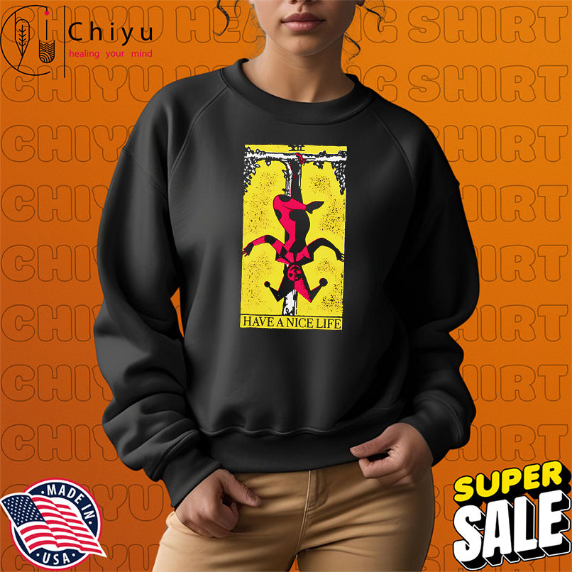 Have a Nice Life upside down guy shirt