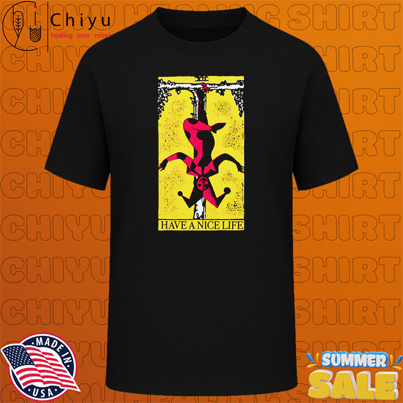 Have a Nice Life upside down guy shirt