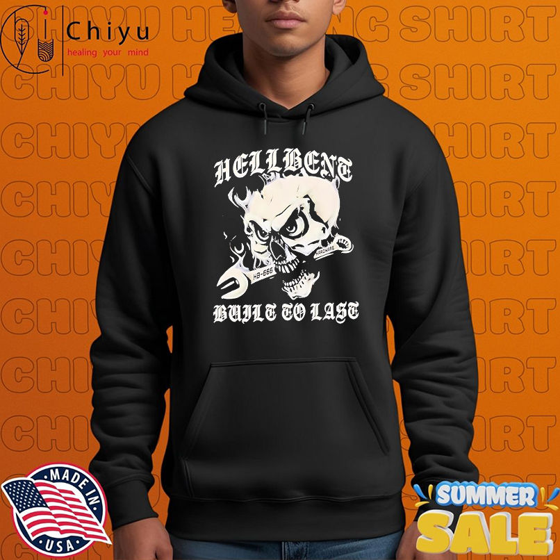 Hellbent Built To Last Skull Wrench shirt Hellbent Built To Last Skull Wrench shirt