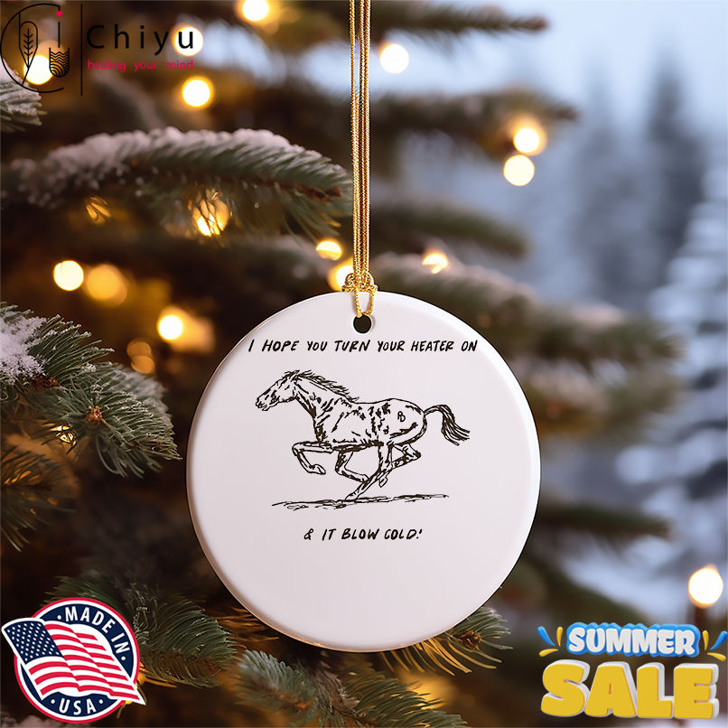 Horse I hope turn your heater on and it blow cold shirt Horse I hope turn your heater on and it blow cold shirt