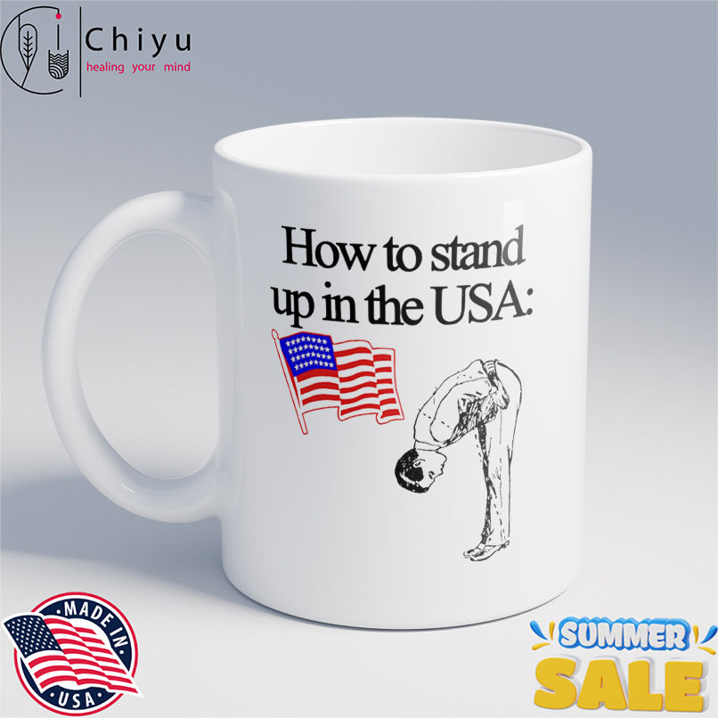 How to stand up in the USA shirt