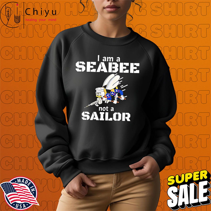 I Am A Seabee Not A Sailor shirt