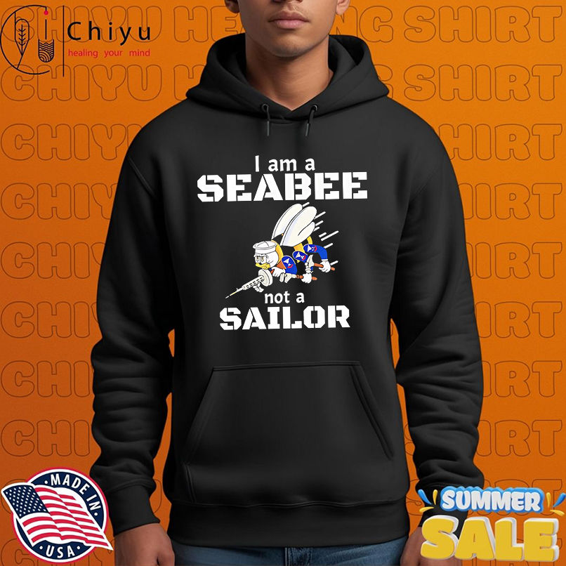 I Am A Seabee Not A Sailor shirt I Am A Seabee Not A Sailor shirt