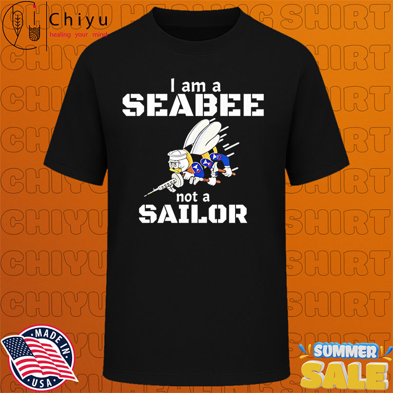I Am A Seabee Not A Sailor shirt