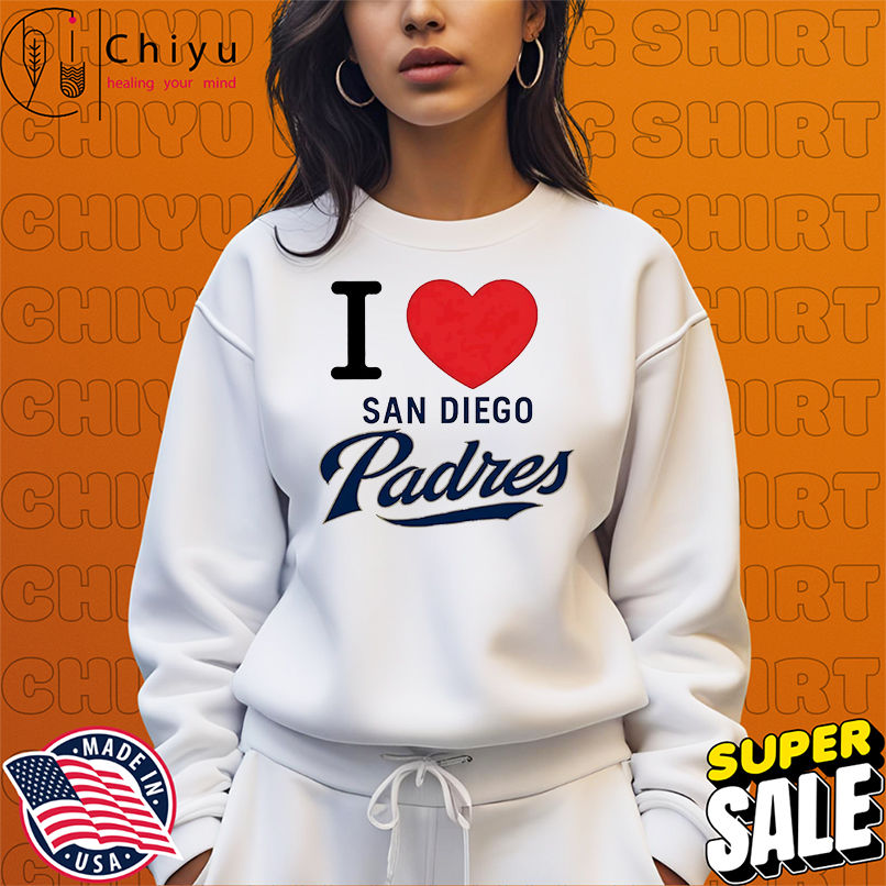 I Love San Diego Padres shirt I Love San Diego Padres shirt