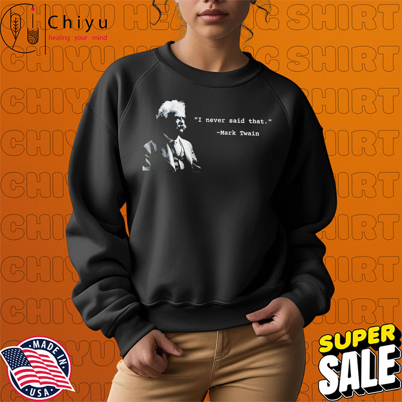 I Never Said That shirt I Never Said That shirt