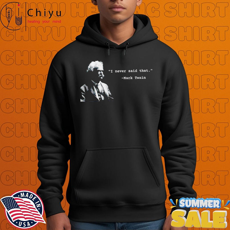 I Never Said That shirt