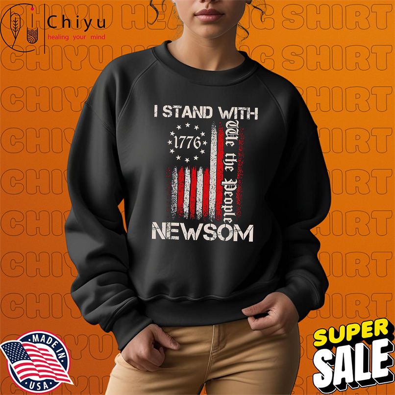 I Stand With Gavin Newsom California Governor American Flag shirt I Stand With Gavin Newsom California Governor American Flag shirt