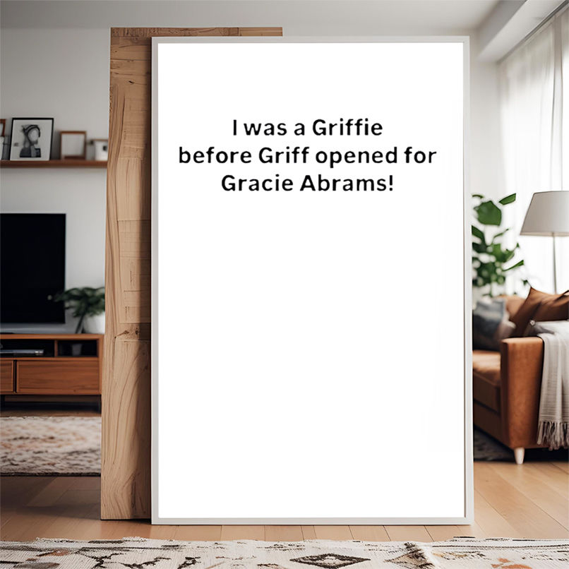 I Was A Griffie Before Griff Opened For Gracie Abrams Shirt I Was A Griffie Before Griff Opened For Gracie Abrams Shirt